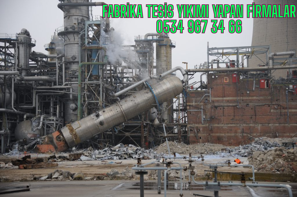 Fabrika Tesis Yıkımı Yapan Firmalar